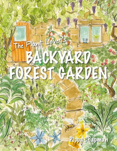The Plant Lover's Backyard Forest Garden: Trees, Fruit & Veg in Small Spaces - Paperback