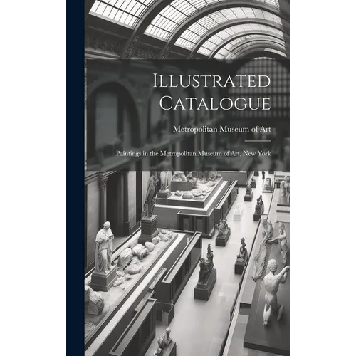 Illustrated Catalogue: Paintings in the Metropolitan Museum of Art, New York - Hardcover