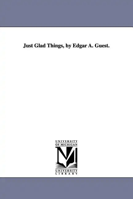 Just Glad Things, by Edgar A. Guest. - Paperback