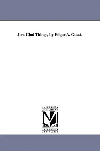 Just Glad Things, by Edgar A. Guest. - Paperback