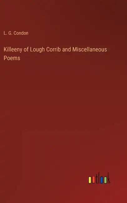 Killeeny of Lough Corrib and Miscellaneous Poems - Hardcover