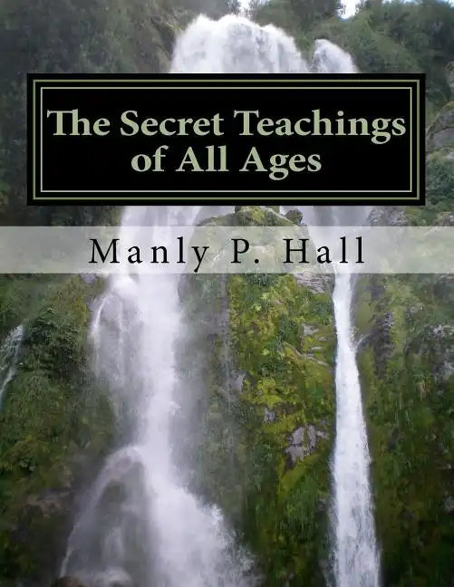 The Secret Teachings of All Ages - Paperback