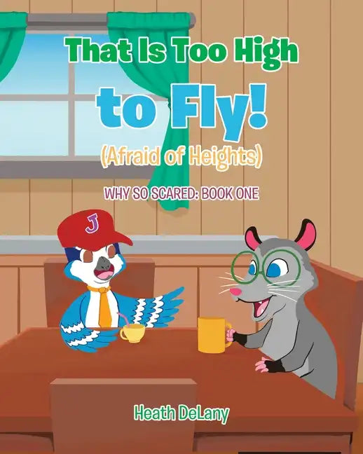 That Is Too High to Fly!: (Afraid of Heights) - Paperback