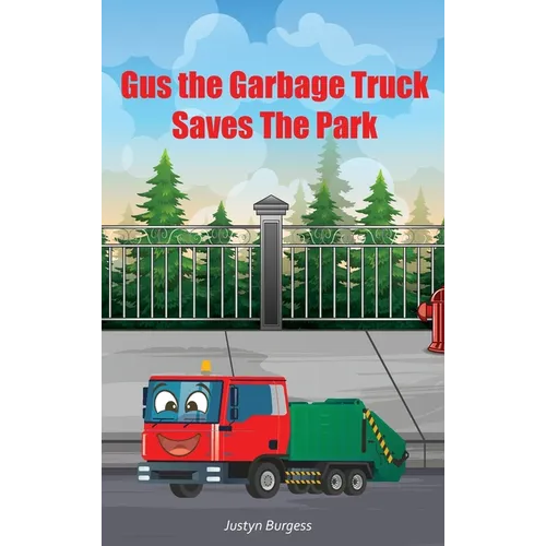 Gus The Garbage Truck Saves The Park - Hardcover