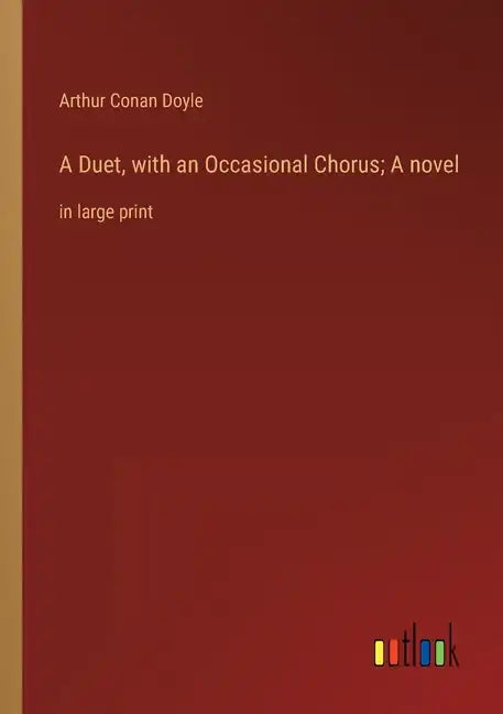 A Duet, with an Occasional Chorus; A novel: in large print - Paperback