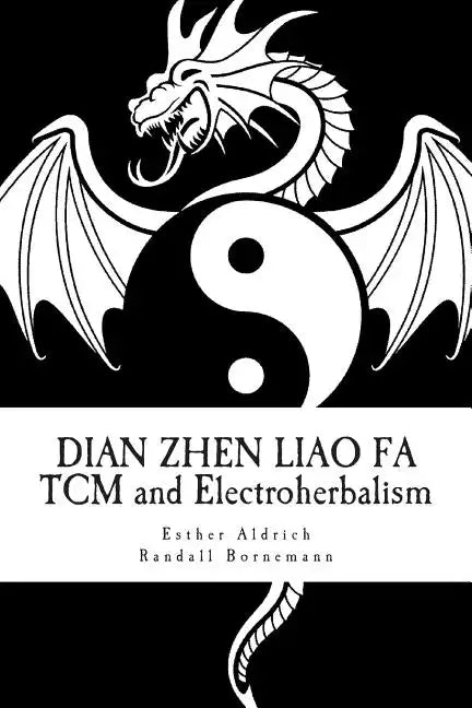 Dian Zhen Liao Fa: TCM and Electroherbalism - Paperback