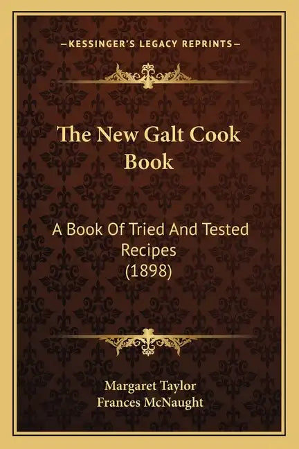The New Galt Cook Book: A Book Of Tried And Tested Recipes (1898) - Paperback