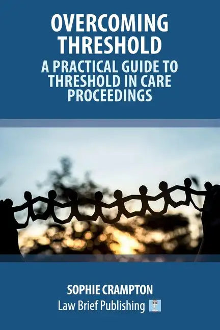 Overcoming Threshold - A Practical Guide to Threshold in Care Proceedings - Paperback