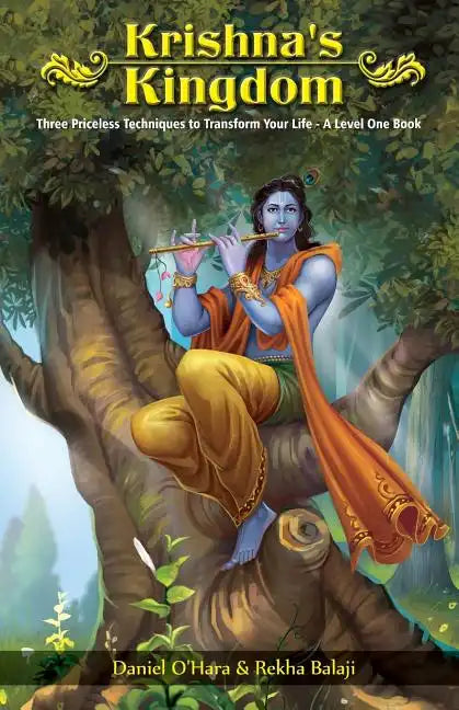 Krishna's Kingdom: Three Priceless Techniques to Improve Your Life - Paperback