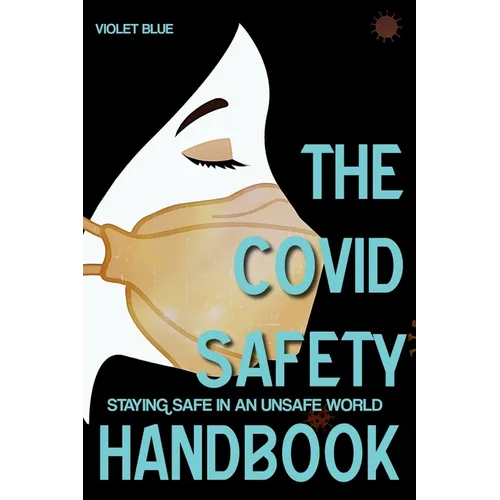 The Covid Safety Handbook: Staying Safe In An Unsafe World - Paperback