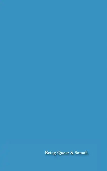 Being Queer and Somali: LGBT Somalis At Home and Abroad - Paperback