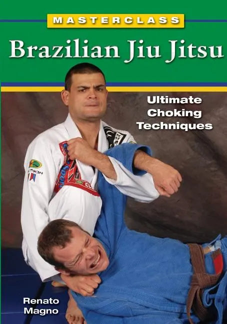 Masterclass Brazilian Jiu Jitsu: Ultimate Choking Techniques - Paperback