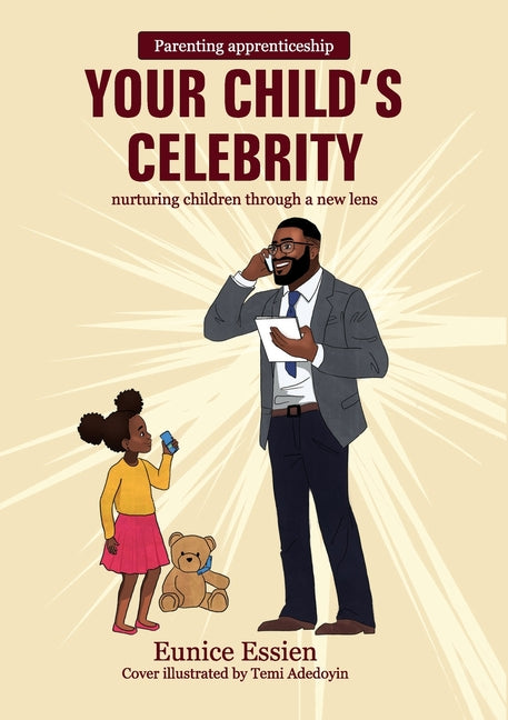 Your Child's Celebrity: Parenting Apprenticeship: nurturing children through a new lens - Paperback