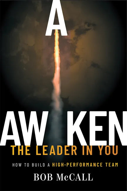Awaken the Leader in You: How to Build a High-Performance Team - Paperback