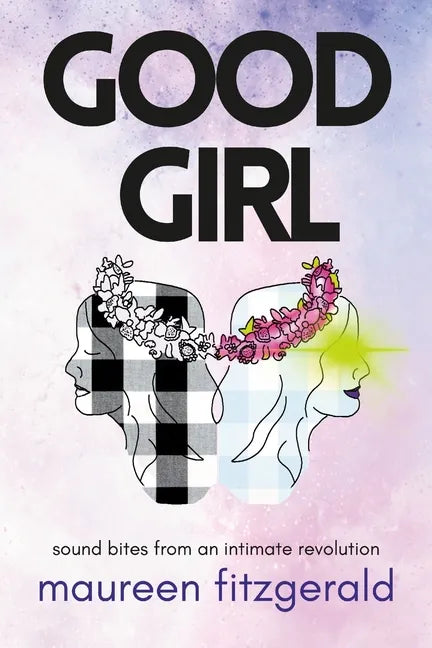 Good Girl: sound bites from an intimate revolution - Paperback