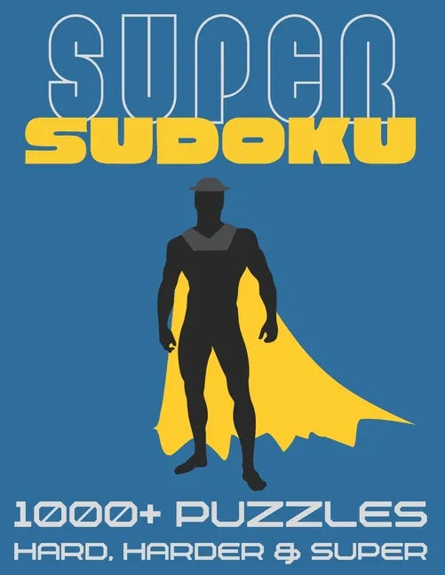 Super Sudoku 1000+ Puzzles - Hard, Harder and Super: Big Sudoku Book for Adults, Large Selection of Difficult Puzzles With Answers - Paperback