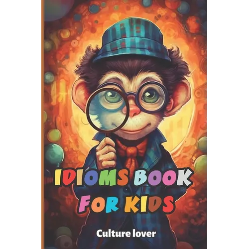 Idioms Book for Kids: Discover the Language's Hidden Gems - Paperback
