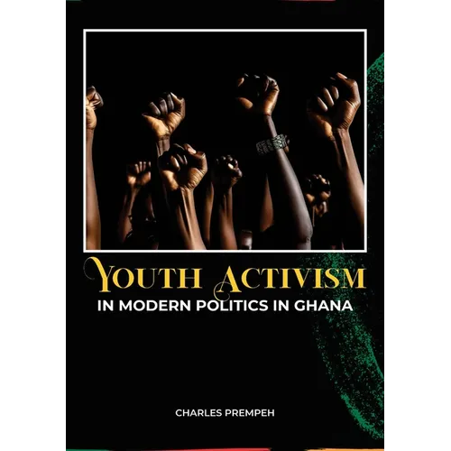 Youth Activism in Modern Politics in Ghana - Paperback