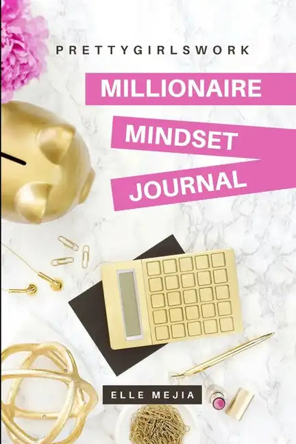 PrettyGirlsWork: Millionaire Mindset Journal - Paperback