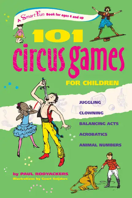 101 Circus Games for Children: Juggling Clowning Balancing Acts Acrobatics Animal Numbers - Paperback