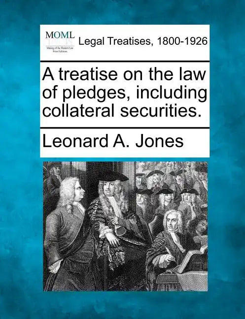 A treatise on the law of pledges, including collateral securities. - Paperback