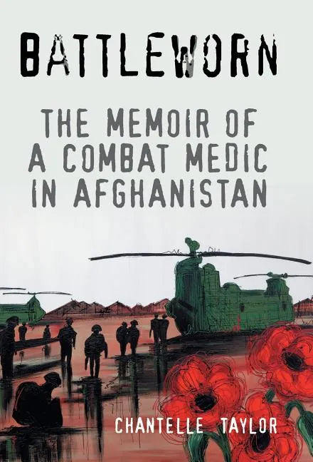 Battleworn: The Memoir of a Combat Medic in Afghanistan - Hardcover