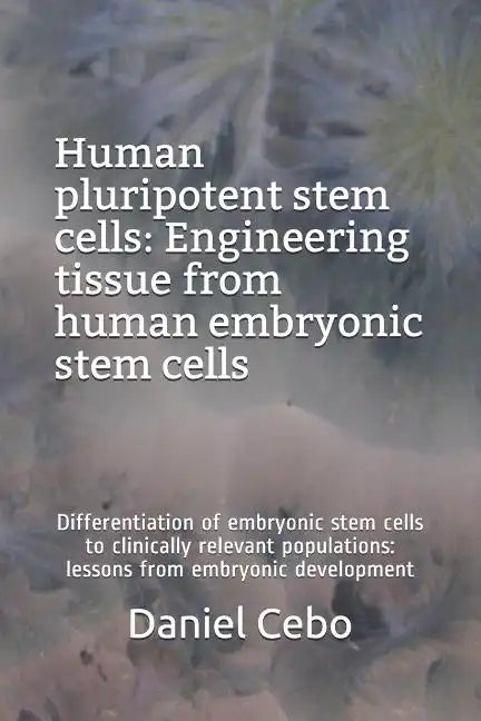 Human Pluripotent Stem Cells: Engineering Tissue from Human Embryonic Stem Cells: Differentiation of Embryonic Stem Cells to Clinically Relevant Pop - Paperback