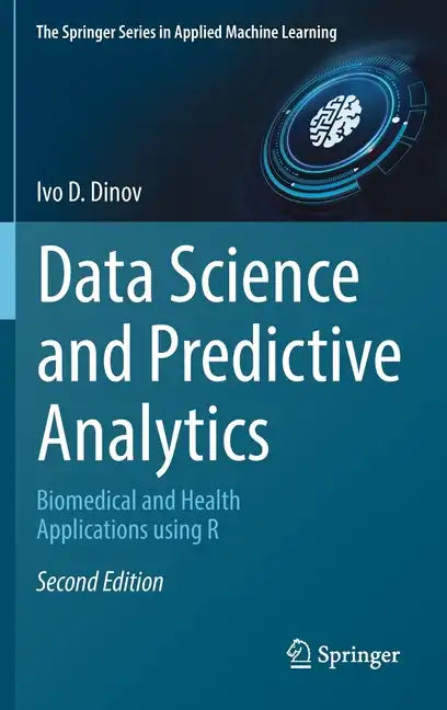 Data Science and Predictive Analytics: Biomedical and Health Applications Using R - Hardcover