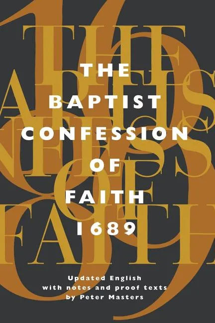 Baptist Confession of Faith 1689: Or the Second London Confession with Scripture Proofs (Revised) - Paperback