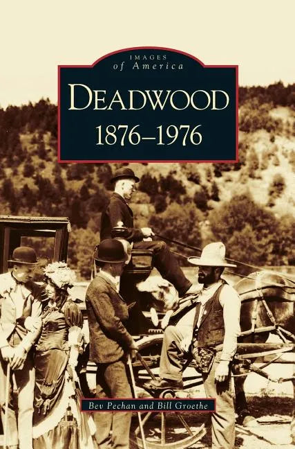 Deadwood: 1876-1976 - Hardcover