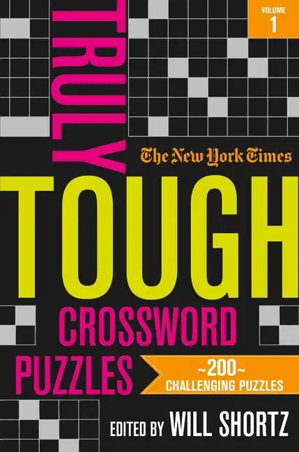 The New York Times Truly Tough Crossword Puzzles, Volume 1: 200 Challenging Puzzles - Paperback