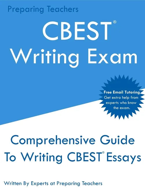 CBEST Writing Exam: Comprehensive New 2020 Guide To Writing CBEST Essays - Free Online Tutoring - Paperback