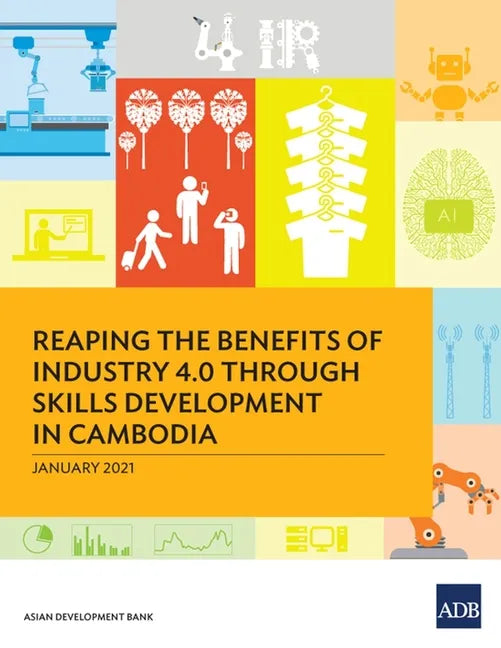 Reaping the Benefits of Industry 4.0 through Skills Development in Cambodia - Paperback