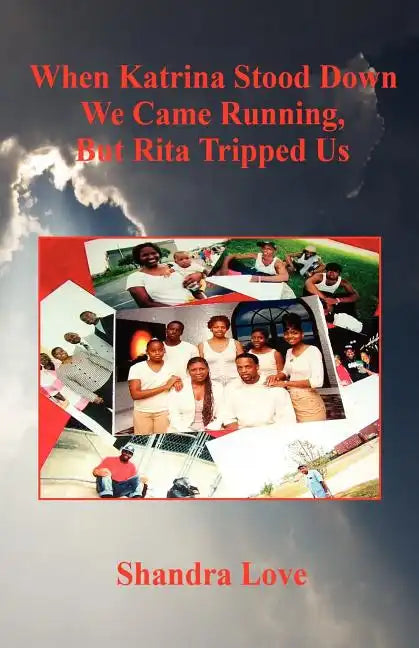 When Katrina Stood Down We Came Running, But Rita Tripped Us - Paperback