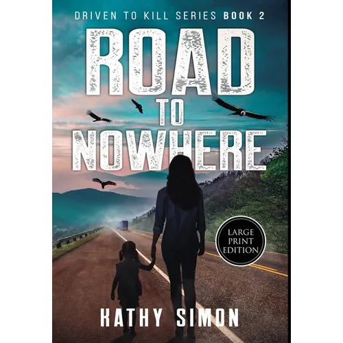 Road to Nowhere: Driven to Kill Book 2 (Large Print Edition) - Hardcover