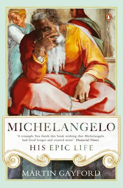 Michelangelo: His Epic Life - Paperback