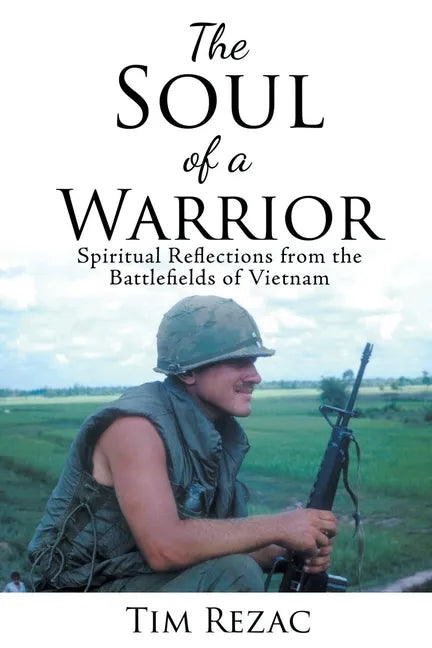 The Soul of a Warrior: Spiritual Reflections from the Battlefields of Vietnam - Paperback
