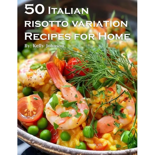 50 Italian Risotto Variations Recipes for Home - Paperback
