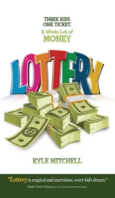 Lottery: Three Kids. One Ticket. a Whole Lot of Money - Hardcover