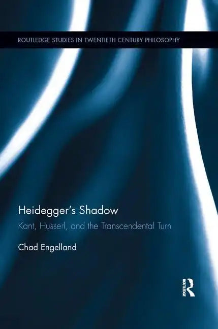 Heidegger's Shadow: Kant, Husserl, and the Transcendental Turn - Paperback