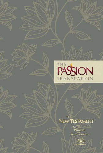 The Passion Translation New Testament (2020 Edition) Hc Floral: With Psalms, Proverbs and Song of Songs - Hardcover