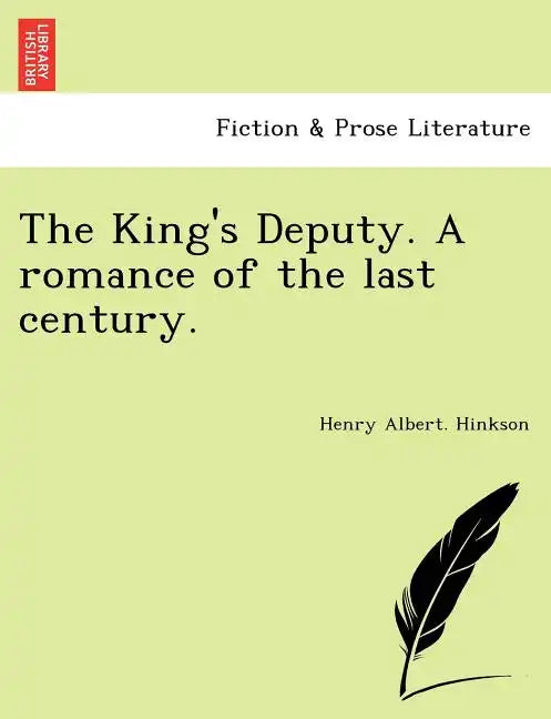 The King's Deputy. a Romance of the Last Century. - Paperback