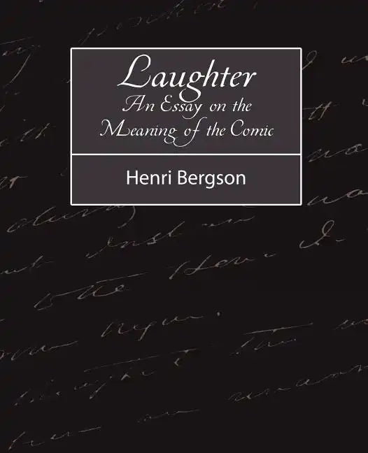 Laughter: An Essay on the Meaning of the Comic - Paperback
