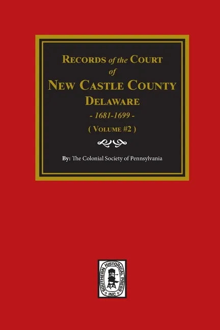 Records of the Court of NEW CASTLE COUNTY, Delaware, 1681-1699. (Volume #2) - Paperback