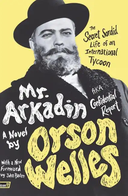 Mr. Arkadin: Aka Confidential Report: The Secret Sordid Life of an International Tycoon - Paperback