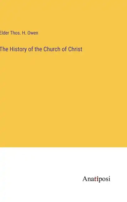 The History of the Church of Christ - Hardcover
