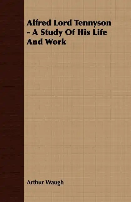 Alfred Lord Tennyson - A Study Of His Life And Work - Paperback