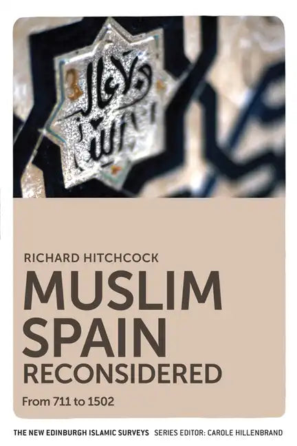 Muslim Spain Reconsidered: From 711 to 1502 - Paperback