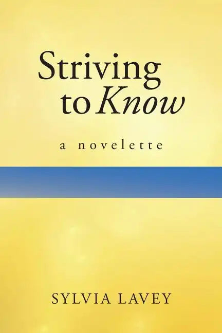 Striving to Know: A Novelette - Paperback