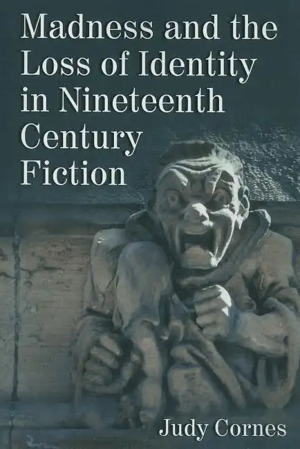 Madness and the Loss of Identity in Nineteenth Century Fiction - Paperback